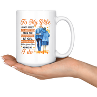 To My Wife I'm Not Perfect Annoy Tease You But Never Find Anyone Who Loves You As Much I Do Olc Couple White Coffee Mug