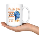 To My Wife I'm Not Perfect Annoy Tease You But Never Find Anyone Who Loves You As Much I Do Olc Couple White Coffee Mug