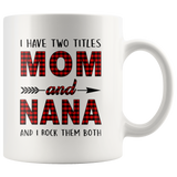 I have two titles Mom and Nana rock them both, mother's day white gift coffee mug