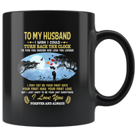 Wife To my husband, be your last everything I love my wife forever, and always black gift coffee mug
