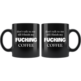 Dont Talk To Me Till I Finish My Fucking Coffee Gift For Men Women Black Coffee Mug
