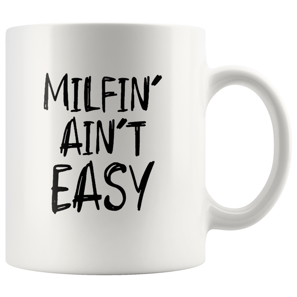 Milfin' Ain't Easy White Coffee Mug