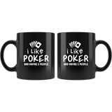 I Like Poker And Maybe 3 People Funny Black Coffee Mug