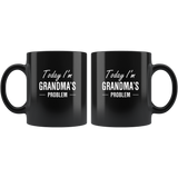 Today I'm grandma's problem black coffee mug