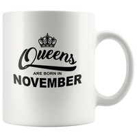 Queens are born in November, birthday white gift coffee mug