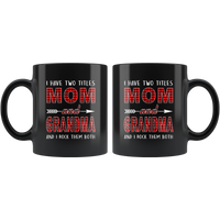 I have two titles Mom and Grandma rock them both, mother's day gift black coffee mug