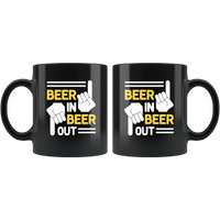 Beer in Beer Out Lover Funny Gift Black Coffee Mug