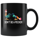 Chicken don't be a pecker hei hei black coffee mug