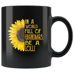 Sunflower In A World Full Of Grandmas Be A Lolli mother's gift black coffee mug