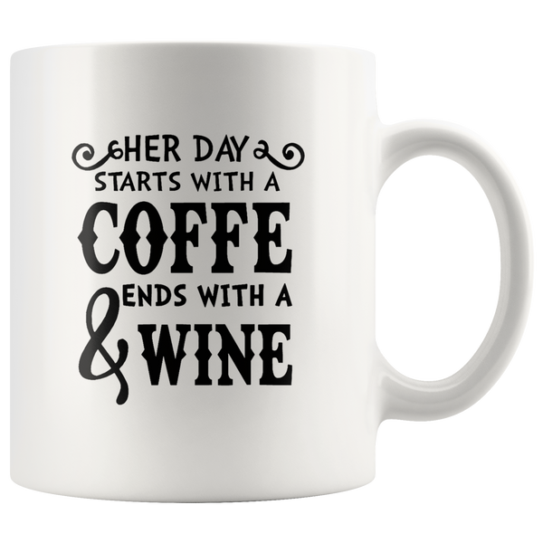 Her Day Starts With A Coffee End With A Wine White Coffee Mug