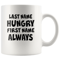 Last name hungry first name always white coffee mug