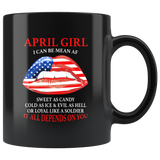 April girl I can be mean af sweet as candy cold ice evill hell denpends you american flag lip black coffee mug