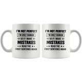 I'm Not Perfect I'm Only Human So If You Make Mistakes Read The First Sentence Again White Coffee Mug