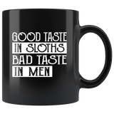 Good taste in sloths bad taste in men black coffee mugs