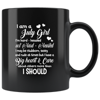 I am a July Girl hard headed not hearted stubborn sassy have big heat birthday black coffee mug