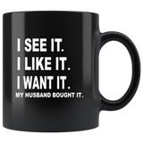 I see it I like want my husband bought it black coffee mug