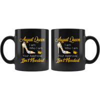 August Queen I Am Who I Am Isn't Neede Diamond Shoes Born In August Birthday Gift Black Coffee Mug