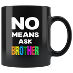 No means ask brother black gift coffee mug