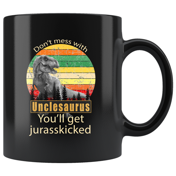 Don't mess with unclesaurus you'll get jurasskicked funny black gift coffee mugs