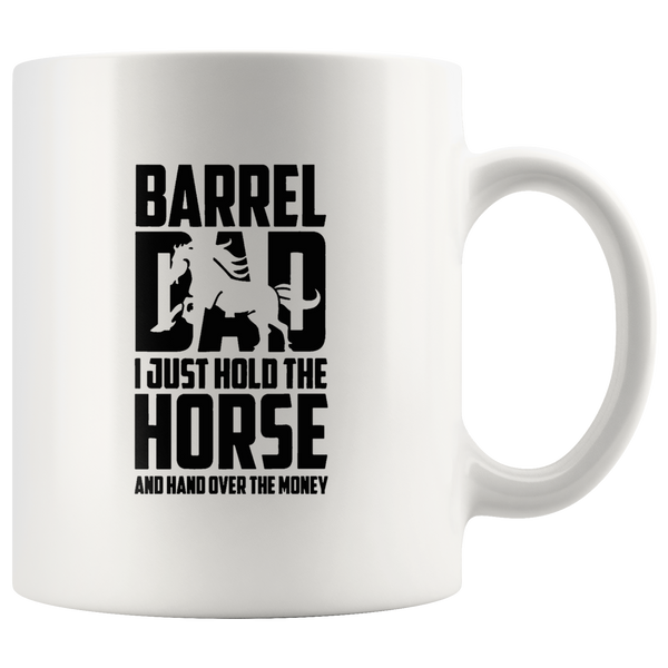 Barrel Dad Hold The Horse Hand Over The Money Father White Coffee Mug