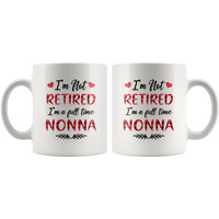 I'm not retired I'm a full time nonna gift white coffee mug