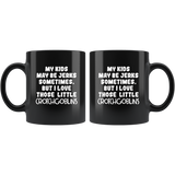 My Kids May Be Jerks Sometimes But I Love Those Little Crotch Goblins Black Coffee Mug