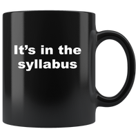It's In The Syllabus Black Coffee Mug