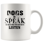 Dogs do speak not only to those who know how to listen white gift coffee mug