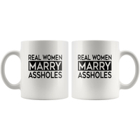 Real women marry assholes white coffee mug