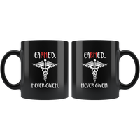 Earned never given nurse balck coffee mug