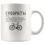 Cycopath a person who suffering from chronic bike riding gift white coffee mug