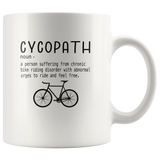 Cycopath a person who suffering from chronic bike riding gift white coffee mug