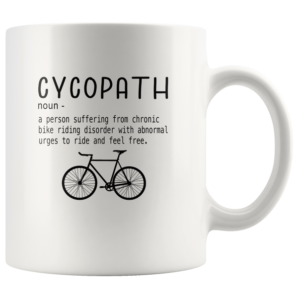 Cycopath a person who suffering from chronic bike riding gift white coffee mug