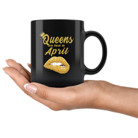 Queens are born in April, lip, birthday black gift coffee mug