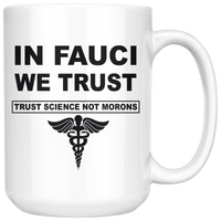 In Fauci We Trust Sciance Not Morons Nurse White Coffee Mug