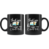 Shut up and take me camping, love camping black coffee mug