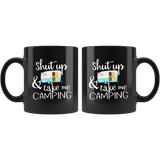 Shut up and take me camping, love camping black coffee mug