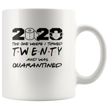 2020 The One Where I Turned Twenty And Was Quarantined 20th Birthday Gift For Men Women Quarantine White Coffee Mug