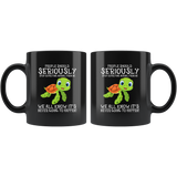 Turtle People should seriously stop expecting normal from me black coffee mug
