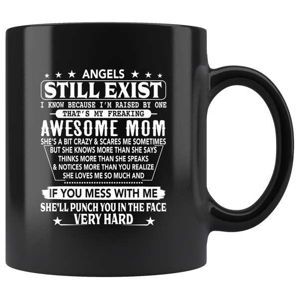 Angels Still Exist I Am Raised By Awesome Mom She Loves Me Mess Me Punch Face Hard Mothers Day Gifts From Son Daughter Black Coffee Mug
