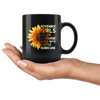 Sunflower November girls are sunshine mixed with a little Hurricane Birthday gift, born in November, black coffee mug