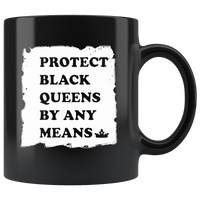 Protect Black Queens By Any Means Black Coffee Mug