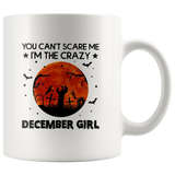 You Can't Scare Me I'm The Crazy December Girl Birthday Halloween Gift White Coffee Mug