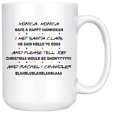 Monica Have Happy Hannukah I Met Santa Claus He Hello Ross Christmas Snowy Rachel Blah Blu Chandler Xmas White Coffee Mug