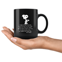 I know I'm just a snoopy dog but If you feel sad I'll be your smile cry comfort always be by your side lover black coffee mug