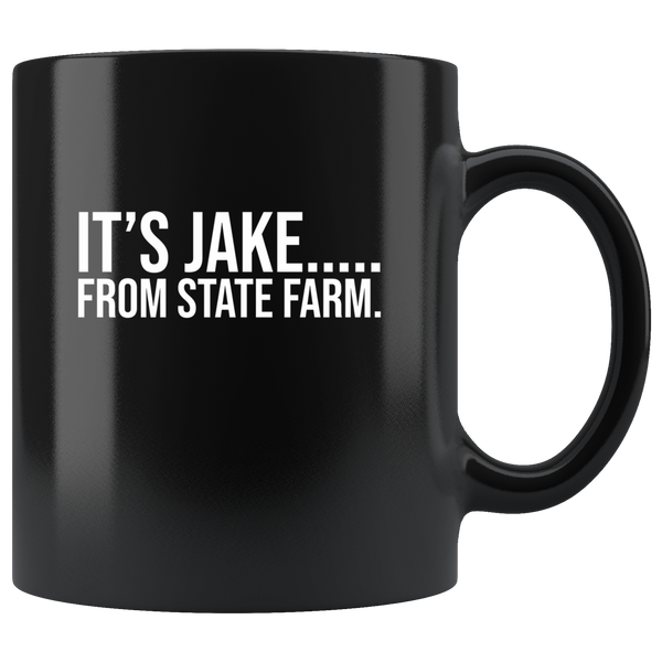 It's Jake From State Farm Black Coffee Mug