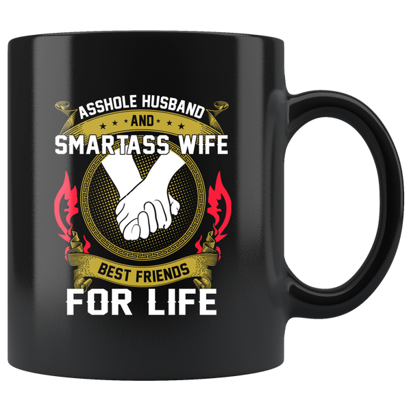 Asshole Husband Smart Ass Wife Best Friends For Life Black Coffee Mug