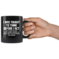 I was taught to think before I act confident decision black gift coffee mug