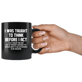 I was taught to think before I act confident decision black gift coffee mug