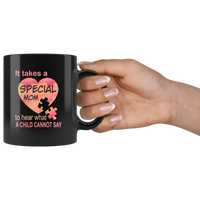 It takes a special mom to hear what a child cannot say, mother's day gift black gift mug